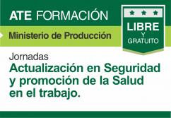 Ministerio de la Producción: Jornadas de actualización en Seguridad y promoción de la Salud en el trabajo